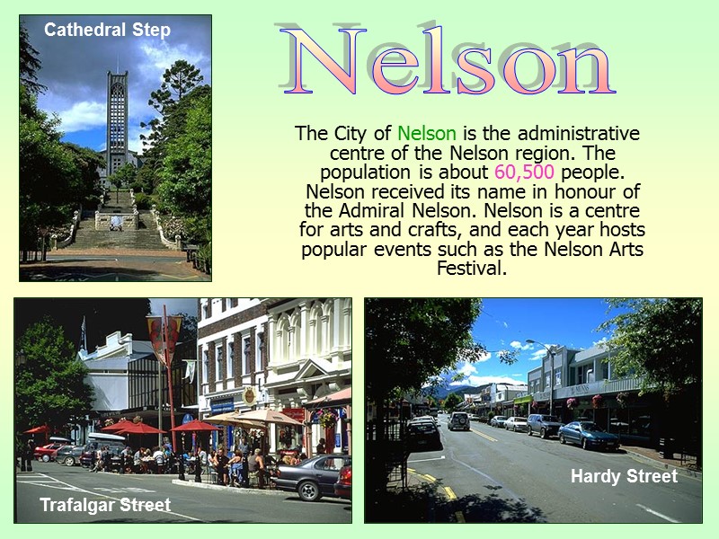 The City of Nelson is the administrative centre of the Nelson region. The population